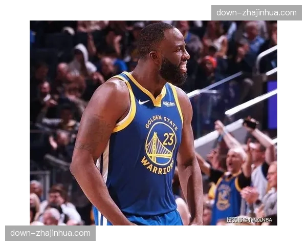 德雷蒙德·格林状态下滑，勇士内线防守体系面临重构挑战